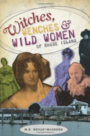 Front cover of Witches, wenches, and wild women of Rhode Island by M. E. Reilly-McGreen