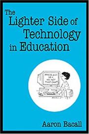 Front cover of The Lighter Side of Technology in Education by Aaron Bacall