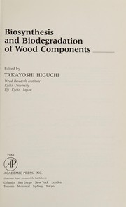 Front cover of Biosynthesis and biodegradation of wood components by Takayoshi Higuchi