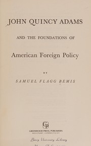 Cover of John Quincy Adams and the foundations of American foreign policy by Samuel Flagg Bemis
