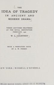 Front cover of The idea of tragedy in ancient and modern drama by W. L. Courtney
