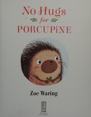 Front cover of No hugs for Porcupine by Zoe Waring