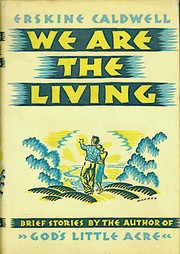 Front cover of We are the living by Erskine Caldwell