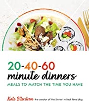 Front cover of 20-40-60-Minute Dinners by Kate Otterstrom