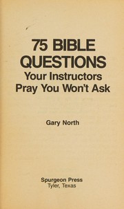 Front cover of 75 Bible questions your instructors pray you won't ask by Gary North