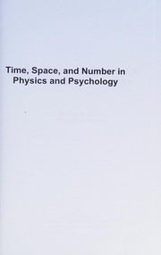Front cover of Time, space, and number in physics and psychology by William R. Uttal
