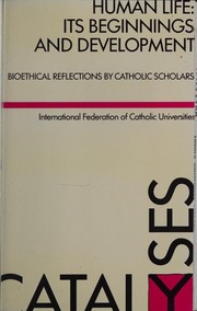 Front cover of Human life, its beginnings and development by International Federation of Catholic Universities.