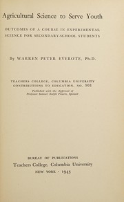 Cover of Agricultural science to serve youth; outcomes of a course in experimental science for secondary-school students by Warren Peter Everote
