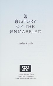 Cover of A history of the unmarried by Stephen S. Mills