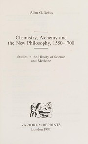 Cover of Chemistry, alchemy, and the new philosophy, 1550-1700 by Allen G. Debus