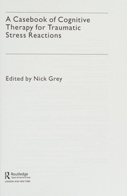 Front cover of A casebook of cognitive therapy for traumatic stress reactions by Nick Grey