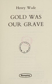 Front cover of Gold Was Our Grave by Henry Wade