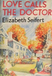 Front cover of Love calls the doctor by Elizabeth Seifert