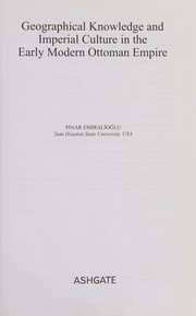 Front cover of Geographical Knowledge and Imperial Culture in the Early Modern Ottoman Empire by Pinar Emiralioglu