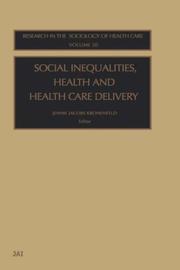 Cover of Social Inequalities, Health and Health Care Delivery (Research in the Sociology of Health Care) by Jennie Jacobs Kronenfeld