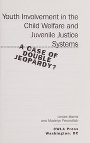 Front cover of Youth involvement in the child welfare and juvenile justice systems by Leslee Morris