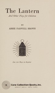 Front cover of The lantern and other plays for children by Abbie Farwell Brown