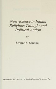 Front cover of Nonviolence in Indian religious thought and political action by Swaran S. Sandhu