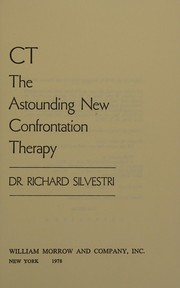 Front cover of CT, the astounding new confrontation therapy by Richard Silvestri