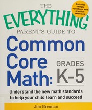 Front cover of The everything parents' guide to common core math, grades K-5 by Jim Brennan