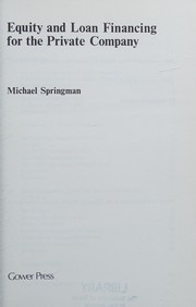 Front cover of Equity and loan financing for the private company by Michael Springman