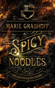 Cover of Spicy Noodles - Der Geschmack des Feuers by Marie Graßhoff