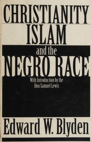 Cover of Christianity, Islam and the African race by Edward Wilmot Blyden