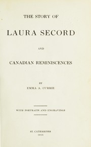 Front cover of The story of Laura Secord and Canadian reminiscences by Emma A. Currie