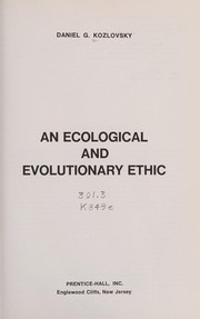 Cover of An Ecological and evolutionary ethic by Daniel G. Kozlovsky