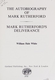 Front cover of The autobiography of Mark Rutherford ; Mark Rutherford's deliverance by William Hale White