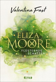 Front cover of Flüsternde Schatten (Eliza Moore #1) by Valentina Fast