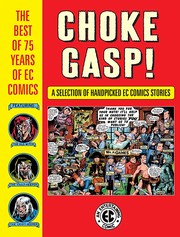 Front cover of Choke Gasp! the Best of 75 Years of EC Comics by Harvey Kurtzman