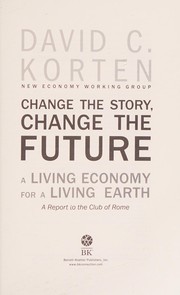 Front cover of Change the story, change the future by David C. Korten