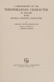 Cover of A bibliography of the Theophrastan character in English with several portrait characters by Chester Noyes Greenough