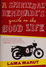 Cover of A spiritual renegade's guide to the good life by Brian K. Smith
