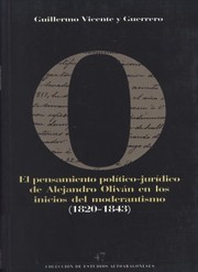 Front cover of El pensamiento político-jurídico de Alejandro Oliván en los inicios del moderantismo (1820-1843) by Guillermo Vicente y Guerrero