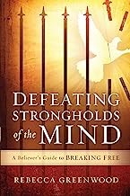Front cover of Defeating strongholds of the mind by Rebecca Greenwood
