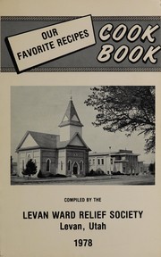 Front cover of Our favorite recipes cook book by Utah). Relief Society Church of Jesus Christ of Latter-day Saints. Levan Ward (Levan