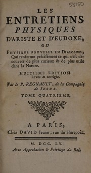 Cover of Les entretiens physiques d'Ariste et d'Eudoxe, ou physique nouvelle en dialogues, qui renferme précisément ce qui s'est découvert de plus curieux & de plus utile dans la Nature by Regnault Père