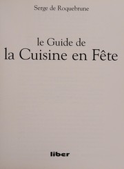 Front cover of Le guide de la cuisine en fête by Serge de Roquebrune