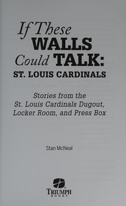 Front cover of If these walls could talk, St. Louis Cardinals by Stan McNeal