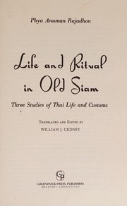 Front cover of Life and ritual in old Siam by Phrayā Anuman Rajadhon