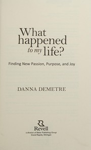 Cover of What happened to my life? by Danna Demetre