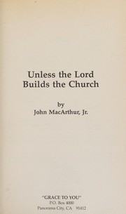 Front cover of Unless the Lord builds the church by John MacArthur