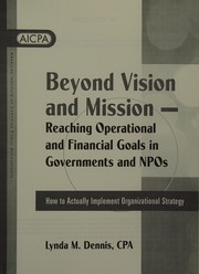 Front cover of Beyond Vision and Mission: Reaching Operational and Financial Goals in Governments and Npos by Lynda M. Dennis