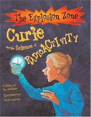 Front cover of Curie and the Science of Radioactivity (The Explosion Zone) by Ian Graham