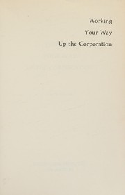 Front cover of Working your way up the corporation by Charles Murrah