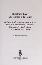 Front cover of Bioethics, law, and human life issues by D. Brian Scarnecchia