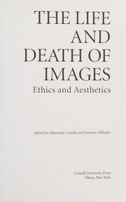 Front cover of The life and death of images by Diarmuid Costello