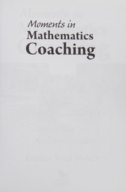 Front cover of Moments in mathematics coaching by Kristine Reed Woleck
